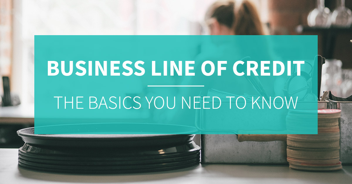 Business Line of Credit: The basics You Need to Know