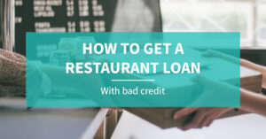 How to get a restaurant loan with bad credit?